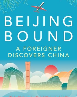 Author Interview: Glen Loveland, author of Beijing Bound: A Foreigner Discovers China