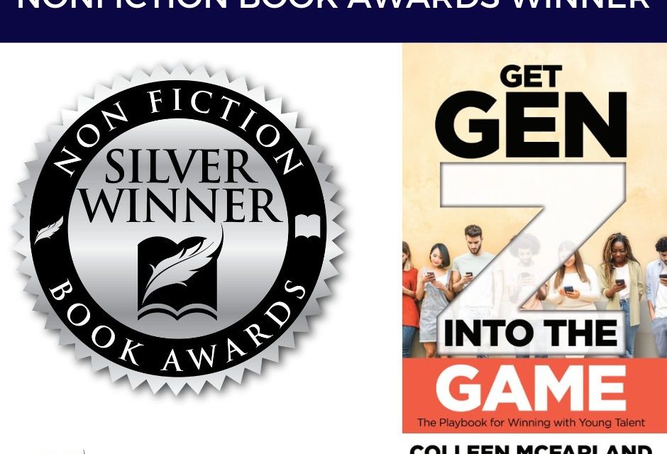 Book Award Winner: Get Gen Z into the Game: The Playbook for Winning with Young Talent by Colleen McFarland