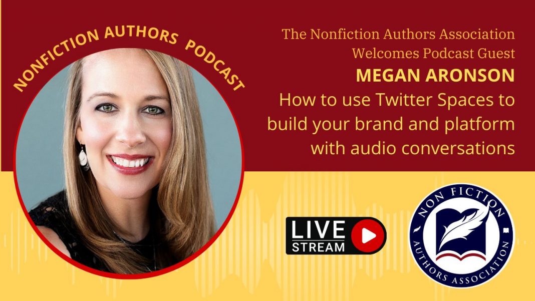 Megan Aronson - How to Use Twitter Spaces To Build Your Brand & Platform with Audio Conversations